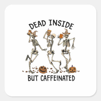 Totes Inneres, aber koffeiniert Quadratischer Aufkleber