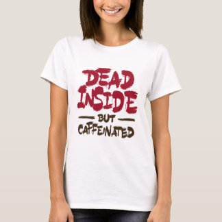 Totes Inneres, aber koffeiniert T-Shirt