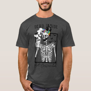 Totes Inneres, aber koffeiniertes Skelett Trinkman T-Shirt