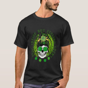 Totes Inside aber Gefühl Lucky Messy Bun Skull St T-Shirt