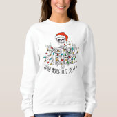 Totes Inside Aber Jolly AF Skeleton Santa lustig Sweatshirt (Vorderseite)