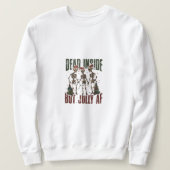 Totes Inside, aber Jolly AF Skelette Sweatshirt (Design vorne)
