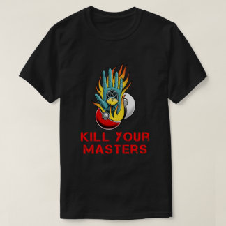 Tötet euer Master-Shirt T-Shirt