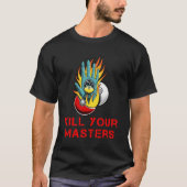 Tötet euer Master-Shirt T-Shirt (Vorderseite)
