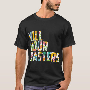 Tötet euren wesentlichen T - Shirt