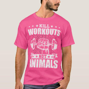 Tötet Workouts, nicht Tiere Vegane Bodybuilding Ge T-Shirt