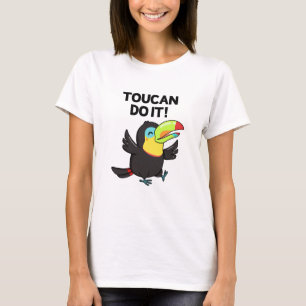 Toucan Do it Funny Positive Bird Pun T-Shirt