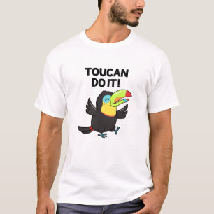 Toucan Do it Funny Positive Bird Pun T-Shirt