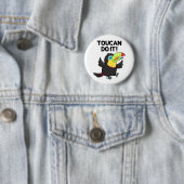 Toucan macht es witzig ermutigend Vogelpun Button (Beispiel)