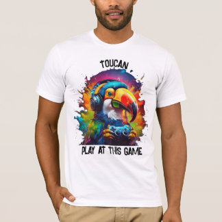 "Toucan play at this game" T-Shirt