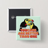 Toucans sind besser als eins button (Vorne & Hinten)