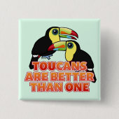 Toucans sind besser als eins button (Vorderseite)