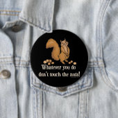Touch die Nüsse nicht! Eichhörnchen Button (Beispiel)