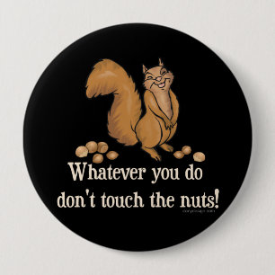 Touch die Nüsse nicht! Eichhörnchen Button