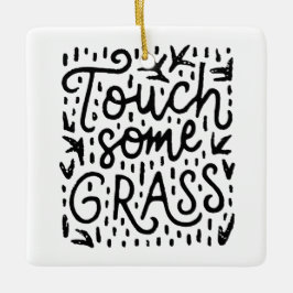 Touch ein bisschen Gras lustige Achtsamkeit Keramikornament