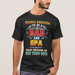 Touch genug, um ein Vater zu sein und GPA Crazy ro T-Shirt