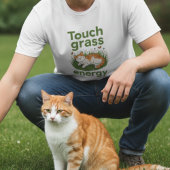 Touch Grass Energy Katze lustiger Meme T-Shirt