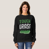 Touch Grass Funny Meme Außerhalb Joke Touch Grass Sweatshirt (Vorne ganz)