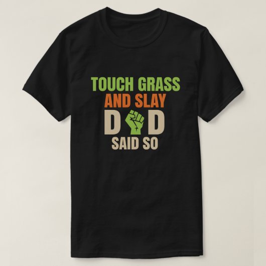 Touch Grass Gamer Slay Quote with Dad Humor T-Shirt (Design vorne)
