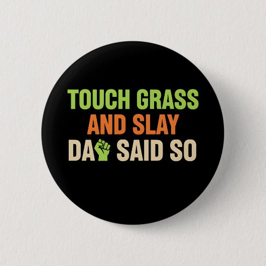 Touch Grass Gamer Slay Zitat mit Dad Humor Button (Vorderseite)