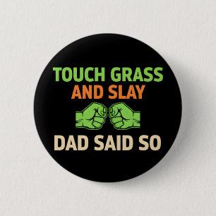 Touch Grass Gamer Slay Zitat mit Dad Humor Knopf Button
