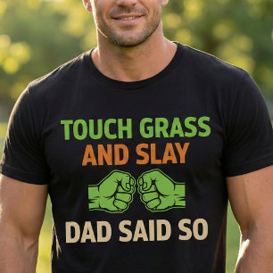 Touch Grass Gamer Slay Zitat mit Dad Humor T-Shirt