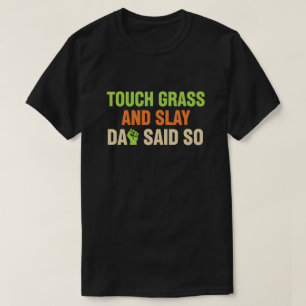 Touch Grass Gamer Slay Zitat mit Dad Humor T-Shirt