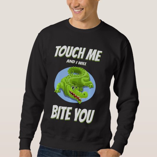 Touch, ich beiße dir sarkastisch sweatshirt (Vorderseite)