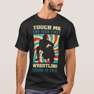 Touch Ich und Ihr erster Wrestling Lektion ist kos T-Shirt