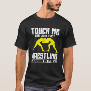Touch Ich und Ihr erster Wrestling Lektion ist kos T-Shirt
