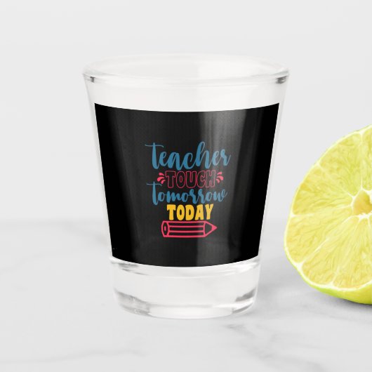 Touch Lehrertagslehrer morgen Schnapsglas (Vorderseite)