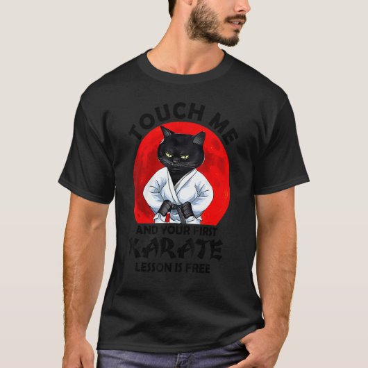 Touch Me And Your First Karate Lesson Is Free Cat T-Shirt (Vorderseite)