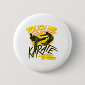 Touch Me And Your First Karate Lesson Is Free Gift Button (Vorderseite)