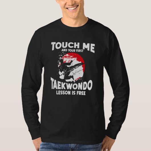 Touch Me And Your First Taekwondo Lesson Is Free T T-Shirt (Vorderseite)