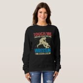 Touch Me And Your First Wrestling Lesson Is Free W Sweatshirt (Vorne ganz)