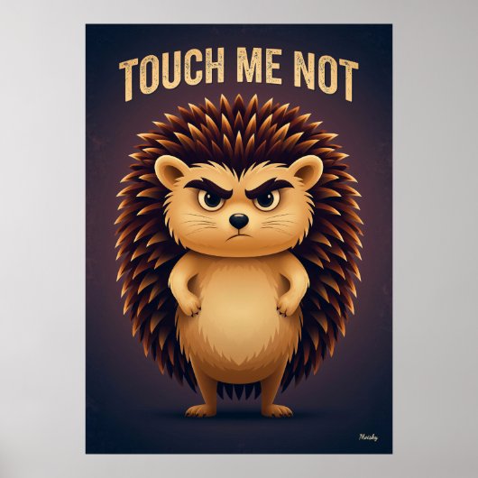 Touch Me Not Hedgehog – Funny Cartoon Character Poster (Vorne)