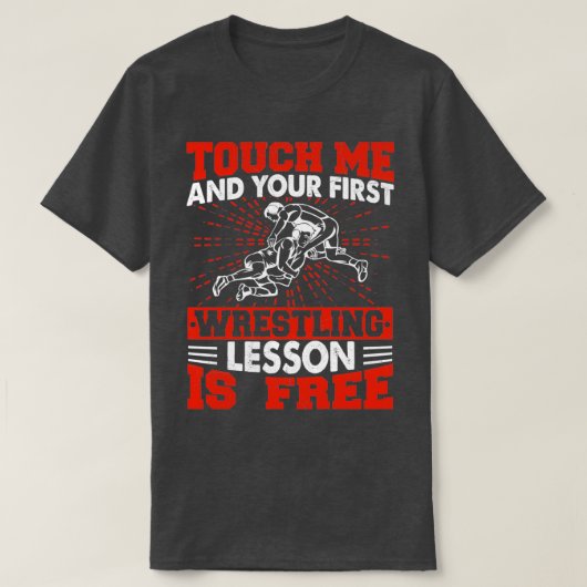Touch Me und Ihr erster Wrestling Lektion ist kost T-Shirt (Design vorne)