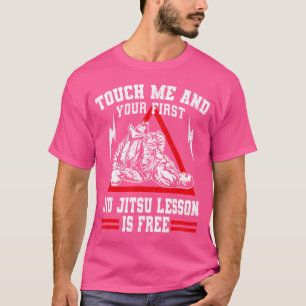 Touch Me und Ihre erste Jiu Jitsu Lektion ist frei T-Shirt