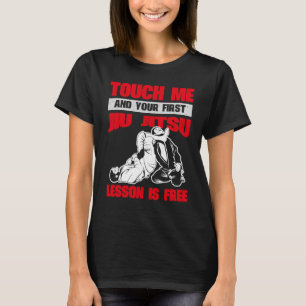 Touch Me und Ihre erste Jiu Jitsu Lektion ist frei T-Shirt
