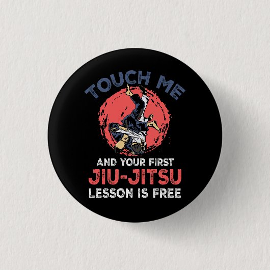 Touch Me und Ihre erste Jiu Jitsu-Lektion ist grat Button (Vorderseite)