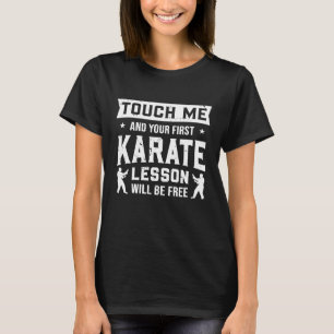 Touch Me und Ihre erste Karate Lektion wird kosten T-Shirt