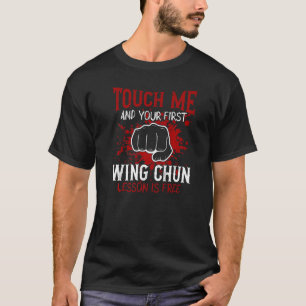 Touch Me und Ihre erste Lektion mit dem Wing Chun  T-Shirt