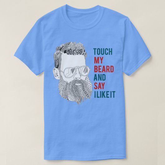 Touch Mein Bart 1 T-Shirt (Design vorne)