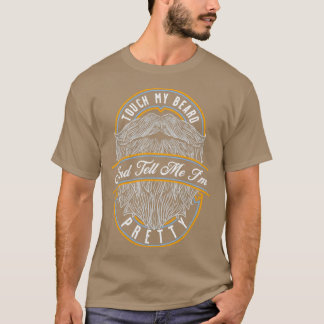 Touch mein Bart und erzähle mir Hübsches Geschenk1 T-Shirt