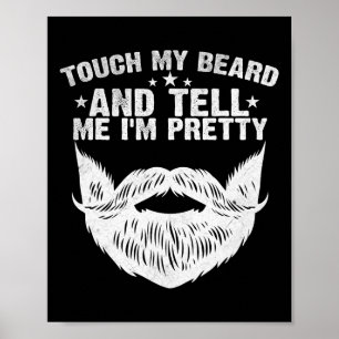 Touch mein Bart und erzähle mir I&# mein Hübscher Poster
