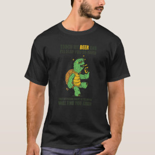 Touch mein Bier und ich werden dich so fest betrun T-Shirt