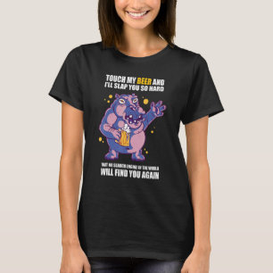 Touch mein Bier und ich werden dich so hart Bierfr T-Shirt
