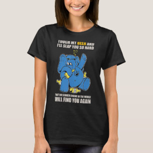 Touch mein Bier und ich werden dich so heftig schl T-Shirt