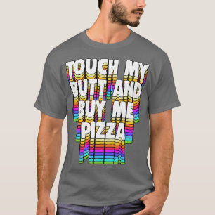 Touch Mein Hintern Kaufen Me Pizza Meme Funny Typo T-Shirt