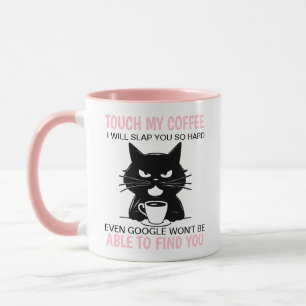 Touch, mein Kaffee, ich werde dich so hart schlage Tasse